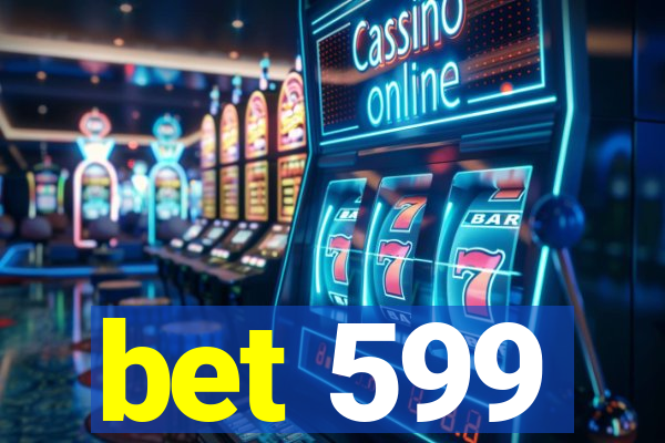 bet 599